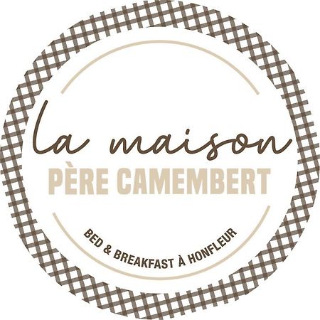 La Maison Pere Camembert Honfleur Exteriör bild